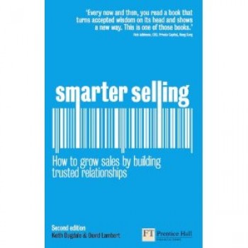 Smarter Selling: How to grow sales by building trusted relationships by David Lambert and Keith Dugdale